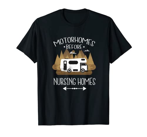 Autocaravanas antes de hogares de ancianos Funny RV Motorhome Seniors Camiseta
