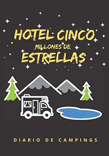 HOTEL CINCO MILLONES DE ESTRELLAS: DIARIO DE CAMPING | PLANIFICA TU VIAJE Y LLEVA UN...